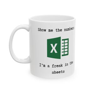 Excel Spreadsheet Coffee Mug, I&#39;m a Freak in the Sheets, Gift for Accountant, Spreadsheet Enthusiast, Data Analyst 11oz