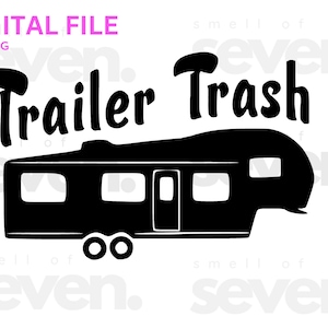 Trailer Trash SVG PNG – Funny Redneck Camper Clipart, Southern Humor Digital Download for Cricut, Sublimation, Stickers, Shirt Design