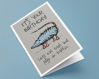 Possum - Let's eat trash and play in traffic. Custom Designed Birthday Greeting Card