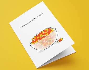 Candy corn is a vegetable, right?  -  Custom Designed Halloween Greeting Card