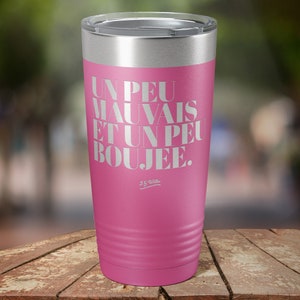Un Peu Mauvais et Un Peu Boujee (Kinda bad and kinda boujee) - Laser Etched Insulated Stainless Steel Tumbler - 12 Colors & 3 Sizes