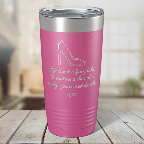 Life is not a fairy tale... - Laser Etched Insulated Stainless Steel Tumbler - 12 Colors & 3 Sizes Available