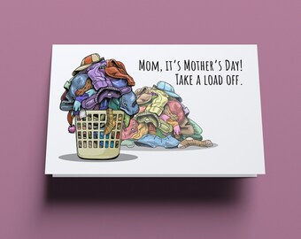 It's Mother's Day. Take a load off. You can finish all the laundry on Monday  - Custom Humorous Mother's Day Greeting Card