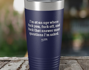 I'm at an age where... - Laser Etched Insulated Stainless Steel Tumbler - 12 Colors & 3 Sizes Available