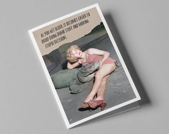 As you get older, it becomes easier to avoid doing dumb stuff and making - Humorous Birthday Greeting Card