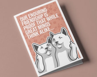 Our enduring friendship is proof that while great minds think alike - Humorous Birthday Greeting Card