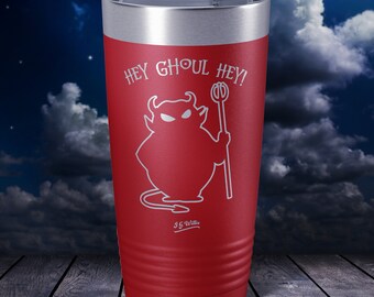 Halloween - Hey Ghoul Hey! - Laser Etched Insulated Stainless Steel Tumbler - 12 Colors & 3 Sizes Available