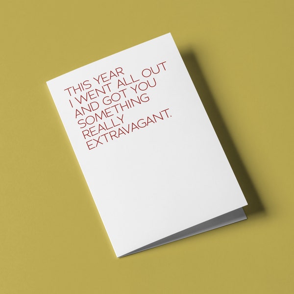 This year I went all out and got you something really extravagant. (Gasoline) - Humorous Birthday Greeting Card