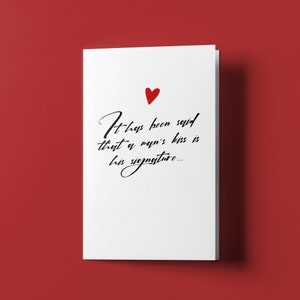 It has been said that a man&#39;s kiss is his signature...   - Custom Designed Valentine&#39;s Day Greeting Card