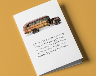 Life is like a never-ending ride on the struggle bus... - Humorous Birthday Greeting Card