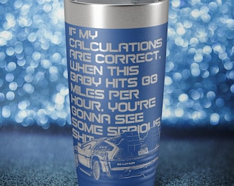 If my calculations are correct... (Back to the Future) - Laser Etched Insulated Stainless Steel Tumbler