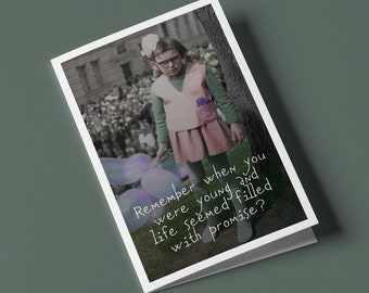 Remember when you were young and life seemed filled with promise? -  Humorous Birthday Greeting Card