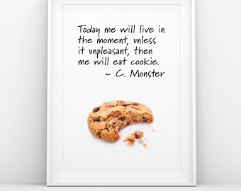 Me live in the moment... Cookie Monster quote - Poster