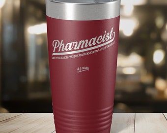 Pharmacist - Laser Etched Insulated Stainless Steel Tumbler - 12 Colors & 3 Sizes Available