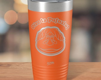 Vive la Pufnstuf - Laser Etched Insulated Stainless Steel Tumbler - 12 Colors & 3 Sizes Available