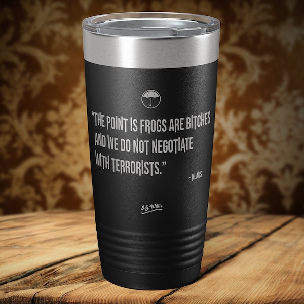 Frogs are bitches... - Umbrella Academy Quote - Laser Etched Insulated Stainless Steel Tumbler - 12 Colors & 3 Sizes Available