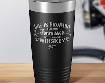 This is Probably Whiskey, Laser Etched Travel Tumbler, Travel