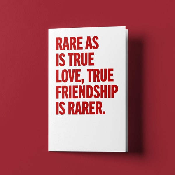 Rare as is true love, true friendship is rarer. - Custom Designed Valentine's Day Greeting Card