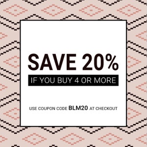 May include: A white square with a black border on a pink and black patterned background. The text reads "SAVE 20% IF YOU BUY 4 OR MORE USE COUPON CODE BLM20 AT CHECKOUT".