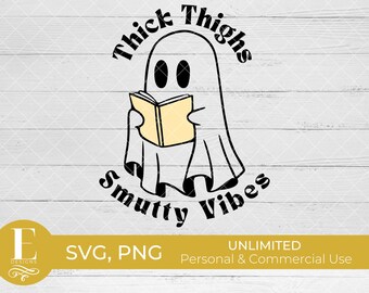 Thick Thighs, Smutty Vibes Ghost Reading SVG | Cricut Cut File | Instant Download | Unlimited Commercial Use | PNG Sublimation | Bookish SVG