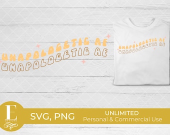 Unapologetic AF T-shirt SVG, Trendy Boho Retro Design, Empowering Womens Shirt, Authentic Self Love, Sassy Shirt, Instant Download