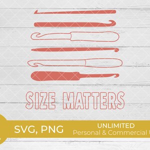 May include: A digital design featuring a set of six crochet hooks of different sizes, stacked on top of each other. The design is in a coral pink color and the text "Size Matters" is written in a bold, white font below the hooks. The design is on a white woodgrain background.