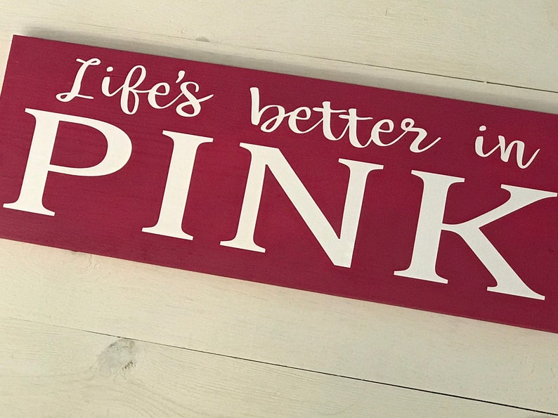 Life/'s Better in Pink Sign l Wooden Pink Sign l Girl/'s Room Decor l Custom Color Sign l Pink Sign