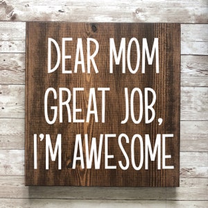 Funny Gift for Mom | Mother&#39;s Day Gift | Funny Mother&#39;s Day Gift | Funny Sign | Dear Mom Thank You I&#39;m Awesome | Sign for Mom | Gift for Mom