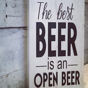 Beer Sign | The Best Beer is an Open Beer | Funny Sign | Bar Sign | Man Cave Decor | Beer