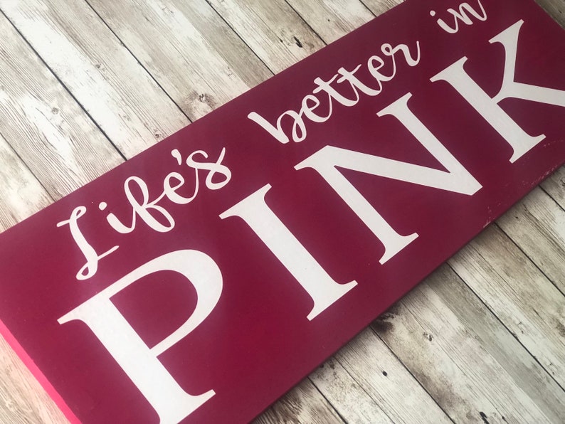 Life/'s Better in Pink Sign l Wooden Pink Sign l Girl/'s Room Decor l Custom Color Sign l Pink Sign