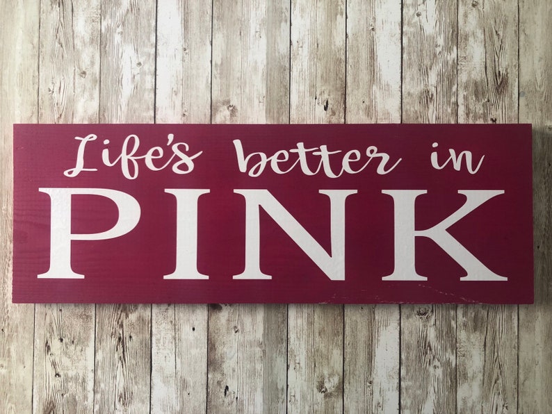Life/'s Better in Pink Sign l Wooden Pink Sign l Girl/'s Room Decor l Custom Color Sign l Pink Sign