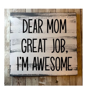 Funny Gift for Mom | Mother&#39;s Day Gift | Funny Mother&#39;s Day Gift | Funny Sign | Dear Mom Thank You I&#39;m Awesome | Sign for Mom | Gift for Mom