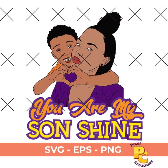 You Are My Son Shine Black Mom Son Mothers Day Svg Eps Etsy