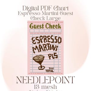 May include: A digital PDF needlepoint chart with the text "Espresso Martini Guest Check Large." The design includes the words "Guest Check," "Espresso Martini," and "P15." The chart measures 5 inches by 7.6 inches.