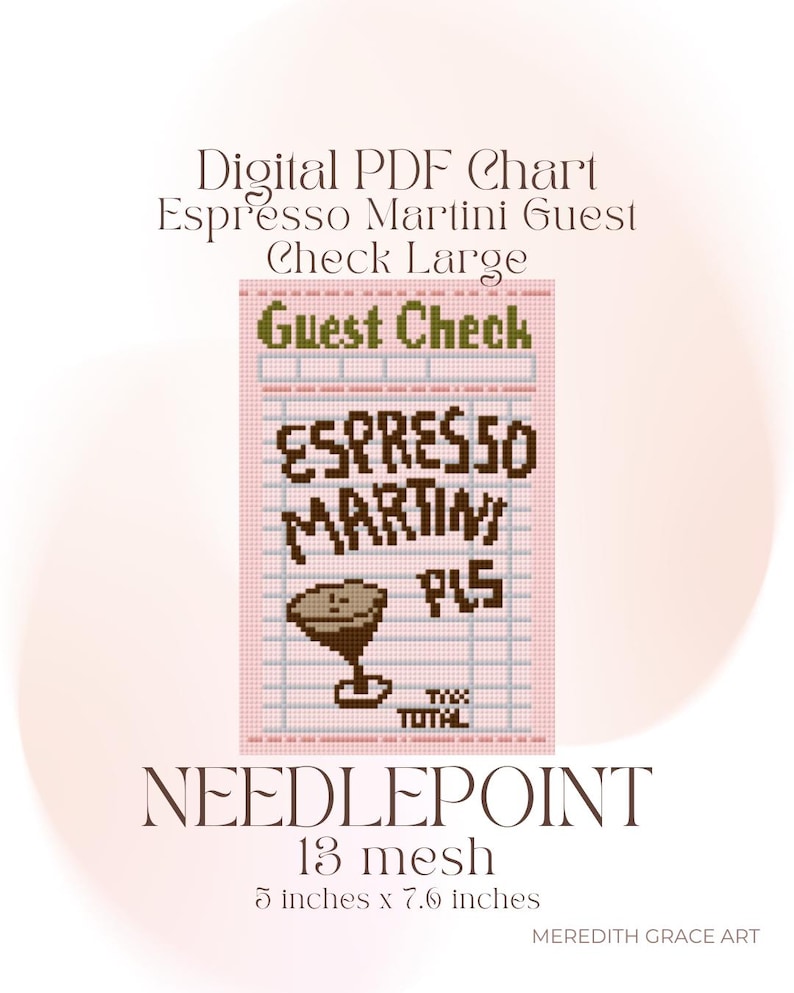 May include: A digital PDF needlepoint chart with the text "Espresso Martini Guest Check Large." The design includes the words "Guest Check," "Espresso Martini," and "P15." The chart measures 5 inches by 7.6 inches.