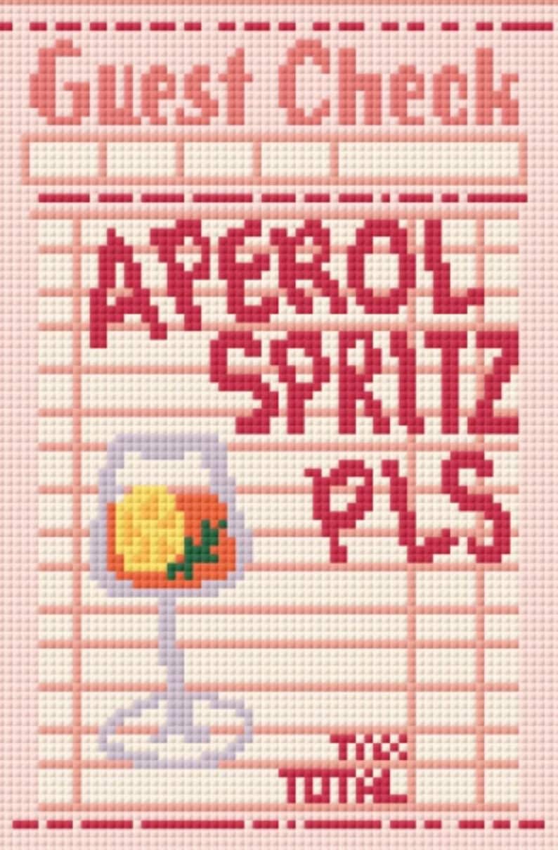 May include: Cross-stitch design of a guest check with the words "Guest Check" at the top. The words "APEROL SPRITZ PLS" are in the center, with a cocktail glass illustration. The bottom has "TIX" and "TOTAL".