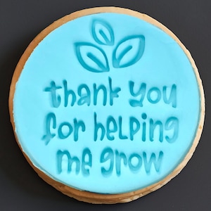 Thank You For Helping Me Grow - Cookie Biscuit Stamp Embosser Fondant Cake Decorating Icing Cupcakes Stencil