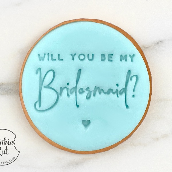 Will You Be My Bridesmaid? - Fondant Embosser Stamp