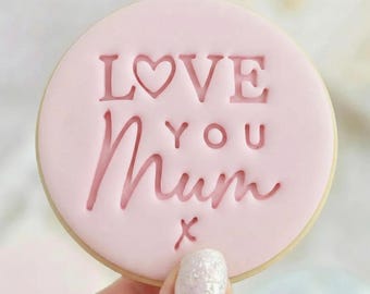Love You Mum - Cookie Embosser Fondant Stamp - Mother's Day Baking