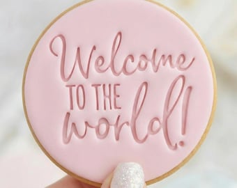 Welcome to the World - Cookie Embosser Fondant Stamp Reverse - New Baby Shower Baking