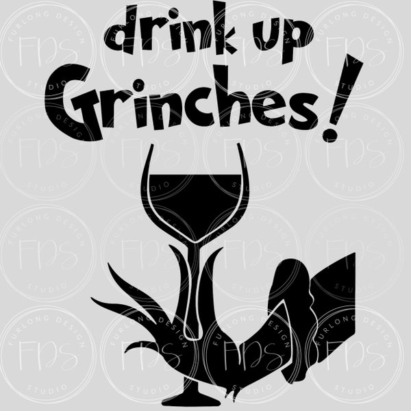 Drink Up Grinches SVG - Christmas - Grinch - Wine - Shirt Design - Sign Design