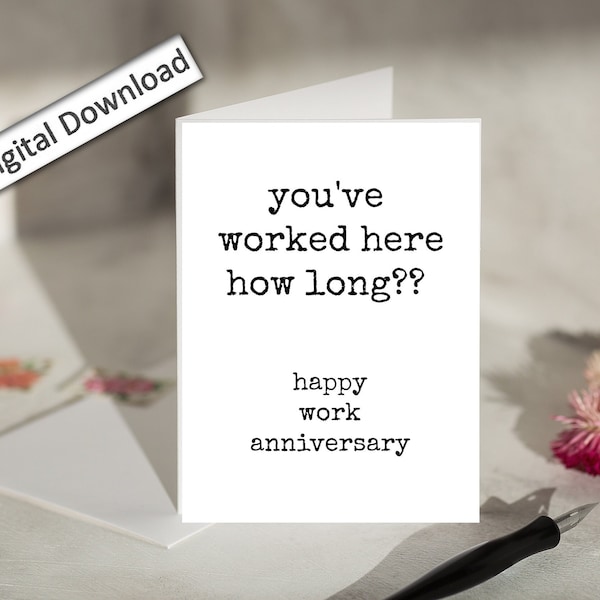 4x6, Work Anniversary Card, Download, You've Worked Here How Long, Funny, Sarcastic, Job Anniversary for Coworker, Employee, Boss, Team