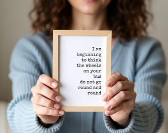 Funny Office Sign: Wheels on the Bus Quote (Digital Download)