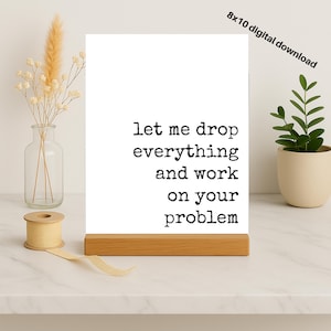 Impresión con frase divertida de oficina: Decoración sarcástica para cubículos (descarga digital de 8 x 10)