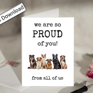 Carte 4 x 6, Nous sommes si fiers de vous, imprimable, de la part de nous tous, félicitations, bravo, réalisation, encouragement, chiens mignons, félicitations
