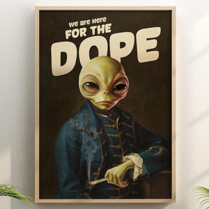 Here For The Dope 2 (alieno che fuma erba, poster di cannabis, arte murale sull'erba, collage surreale, arte murale psichedelica)