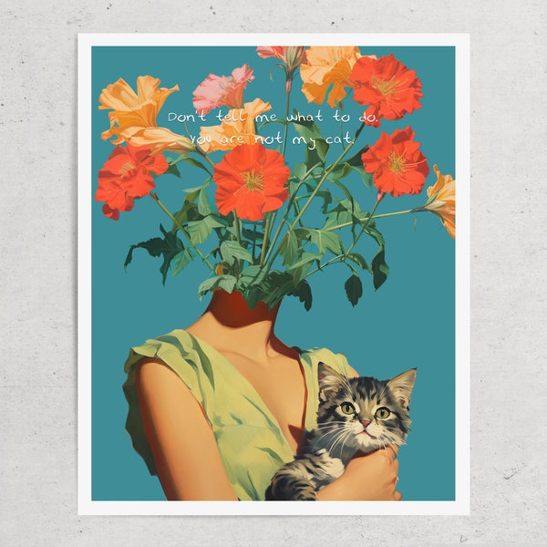 You Are Not My Cat (Retro Surreale Kunst, Blumen Kunst, Katzen Poster, Vintage Wandbild, Katzen Person Kunst)