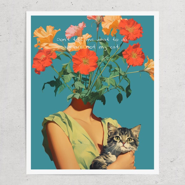 You Are Not My Cat (Retro Surreal Art, Flowers Art, Cat Poster, Vintage Wall Print, Cat Person Art)