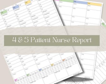 May include: A printed patient nurse report template featuring a grid layout with multiple columns and rows for tracking medical data. The document includes colored headers and the text 4 & 5 Patient Nurse Report centered on a sage green banner.