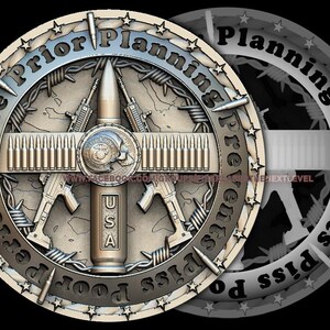 May include: A silver-toned round metal coin with a design of a military-style emblem. The emblem features a stylized image of a rifle, bullets, and the words "Prior Planning Prevents Poor Performance" and "USA".